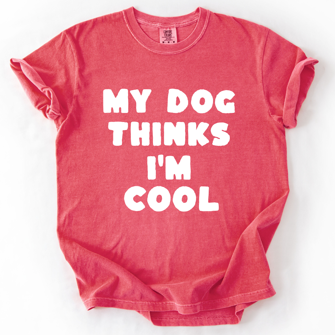 My Dog Thinks I'm Cool - Comfort Colors Relaxed Fit Premium T Shirt
