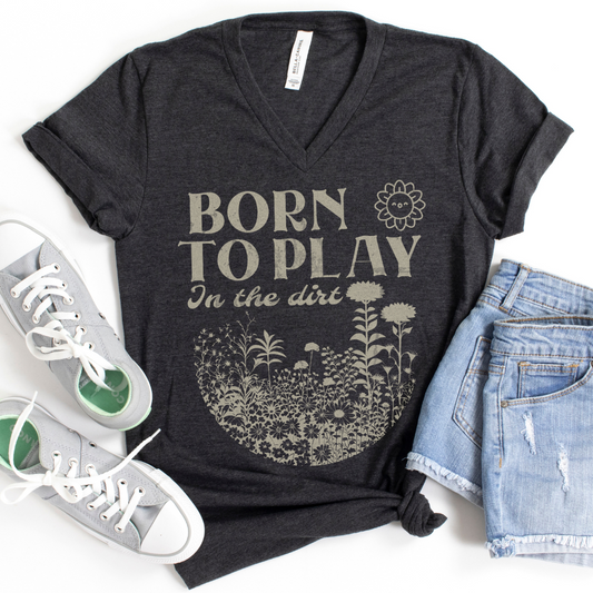 Born To Play In The Dirt -  Bella Canvas  Short Sleeve V-Neck Tee