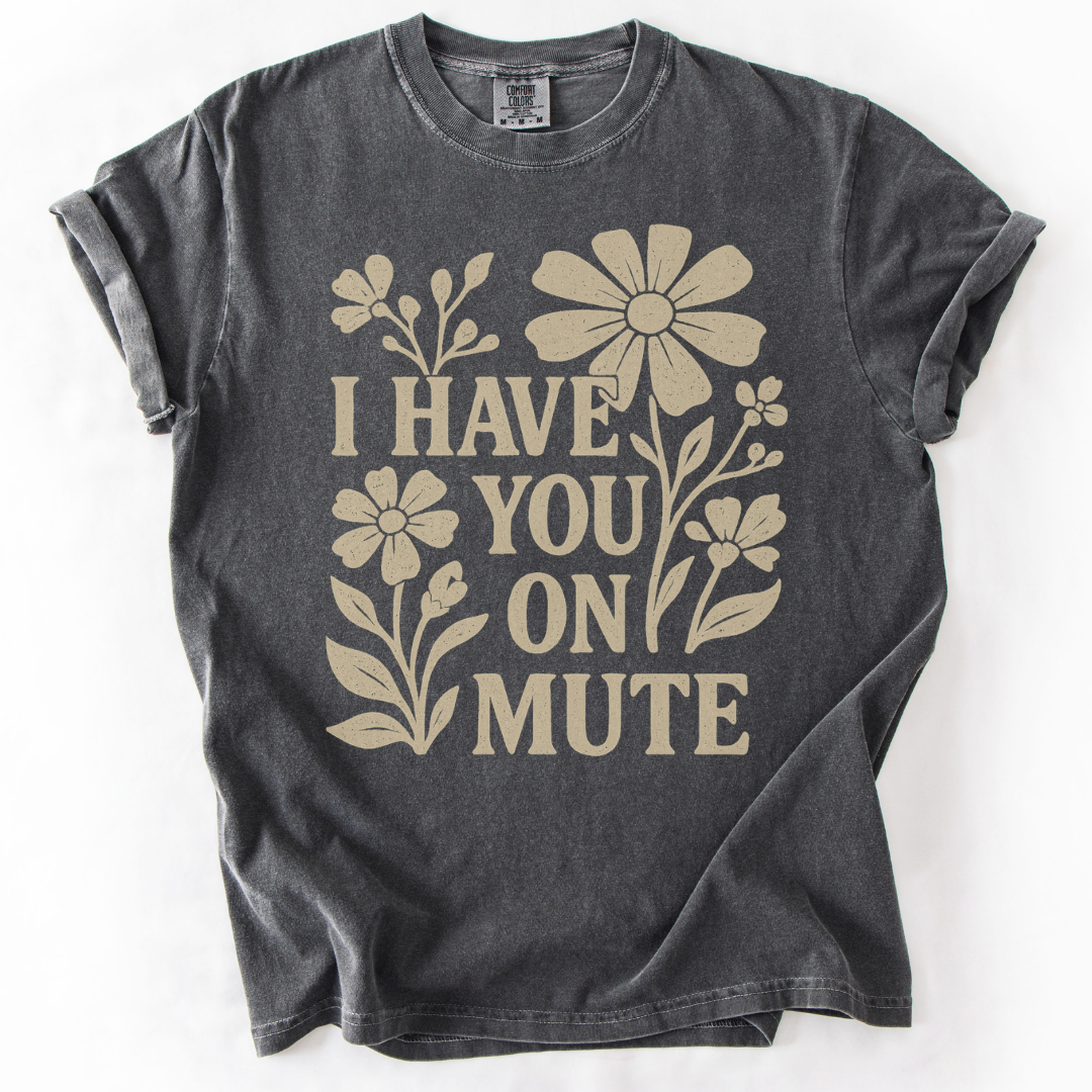 I Have You On Mute