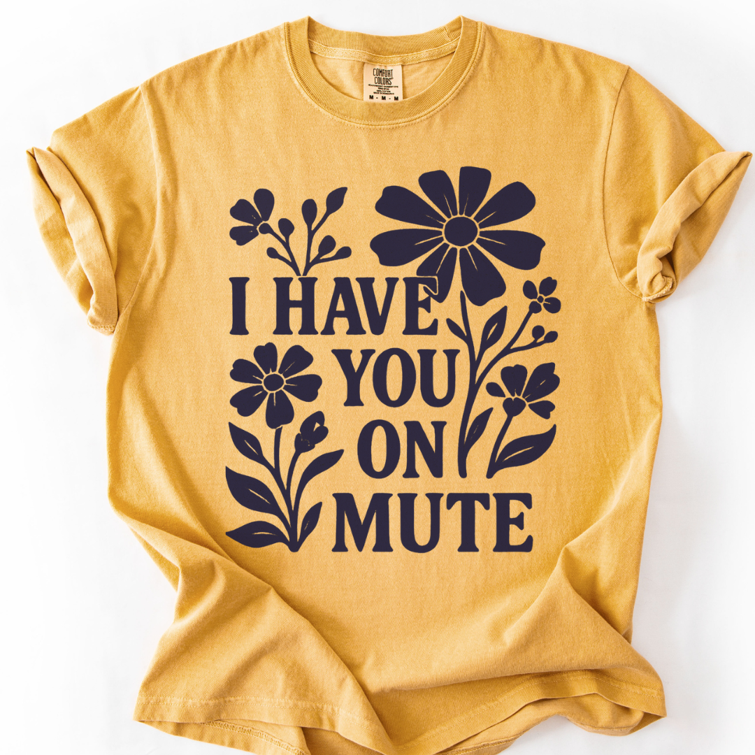 I Have You On Mute