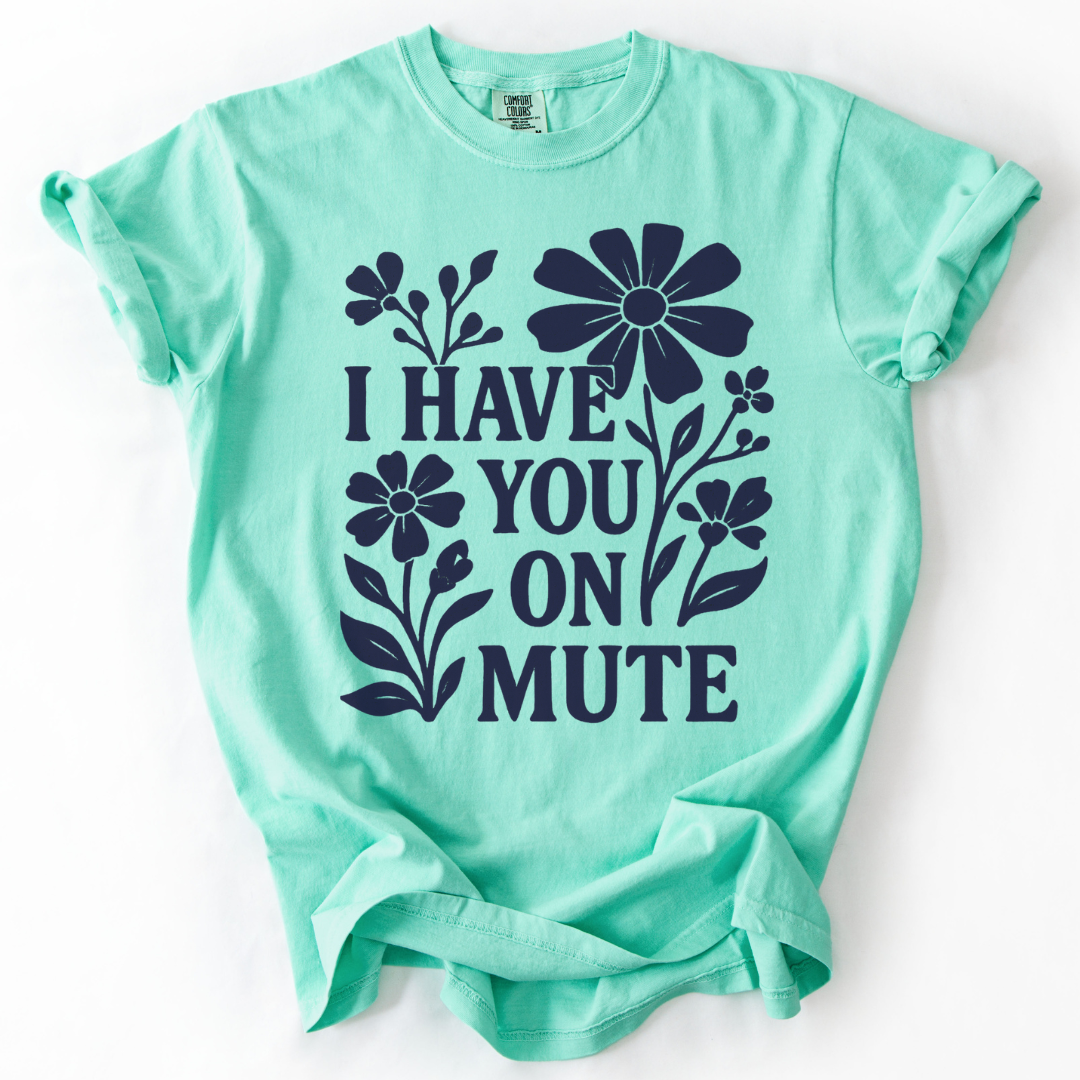 I Have You On Mute