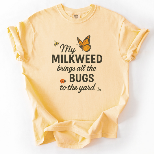 My Milkweed Brings All The Bugs To The Yard  - Comfort Colors Relaxed Fit Premium T Shirt