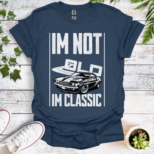 I'm Not Old I'm Classic