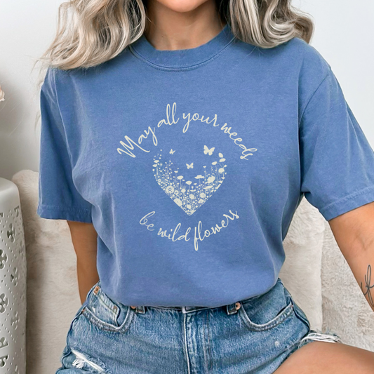 May All Your Weeds Be Wildflowers - Comfort Colors Relaxed Fit Premium T Shirt