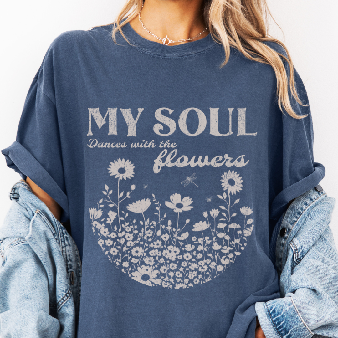 My Soul Dances With The Flowers - Comfort Colors Relaxed Fit Premium T Shirt