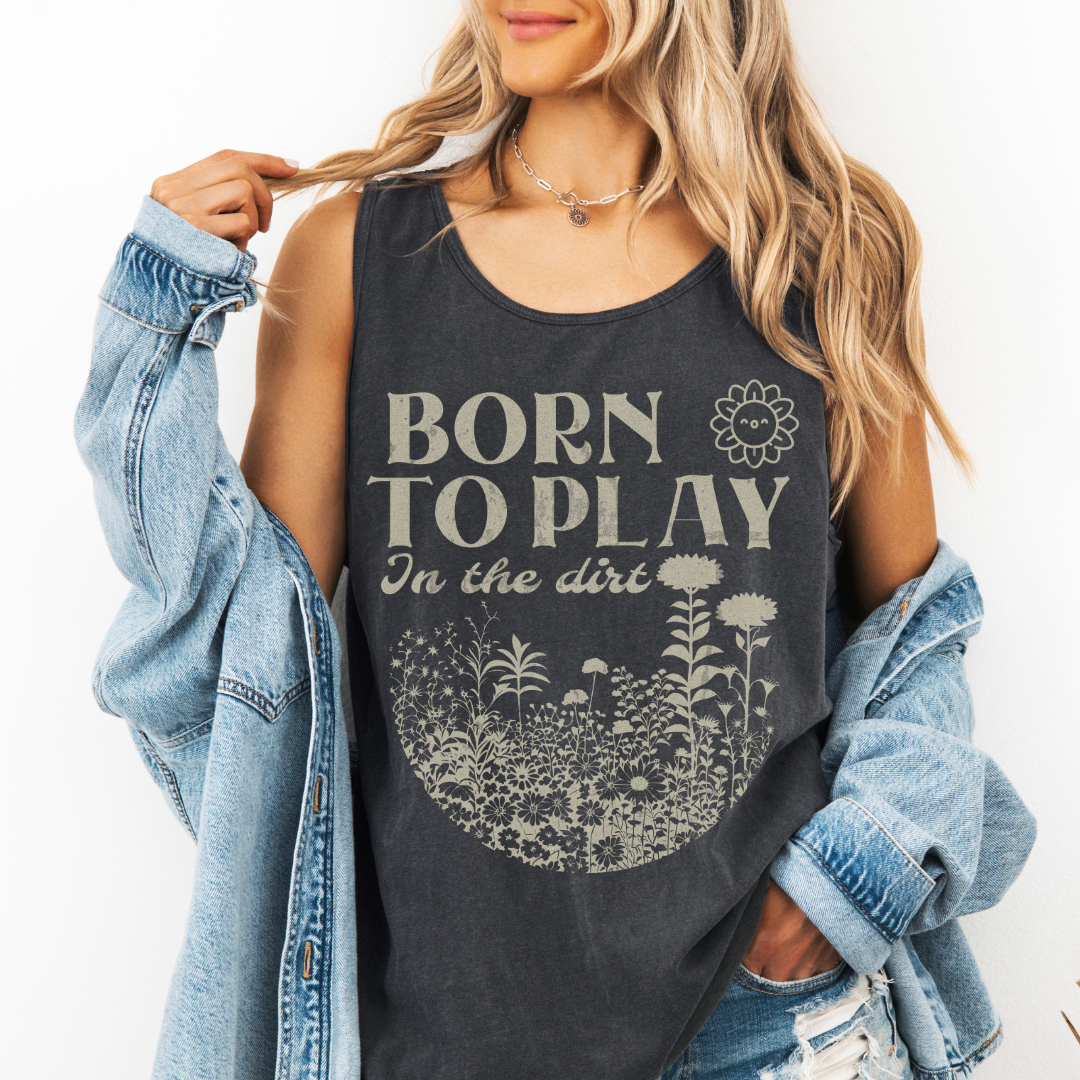Born to Play In The Dirt - Comfort Colors Premium Tank Top
