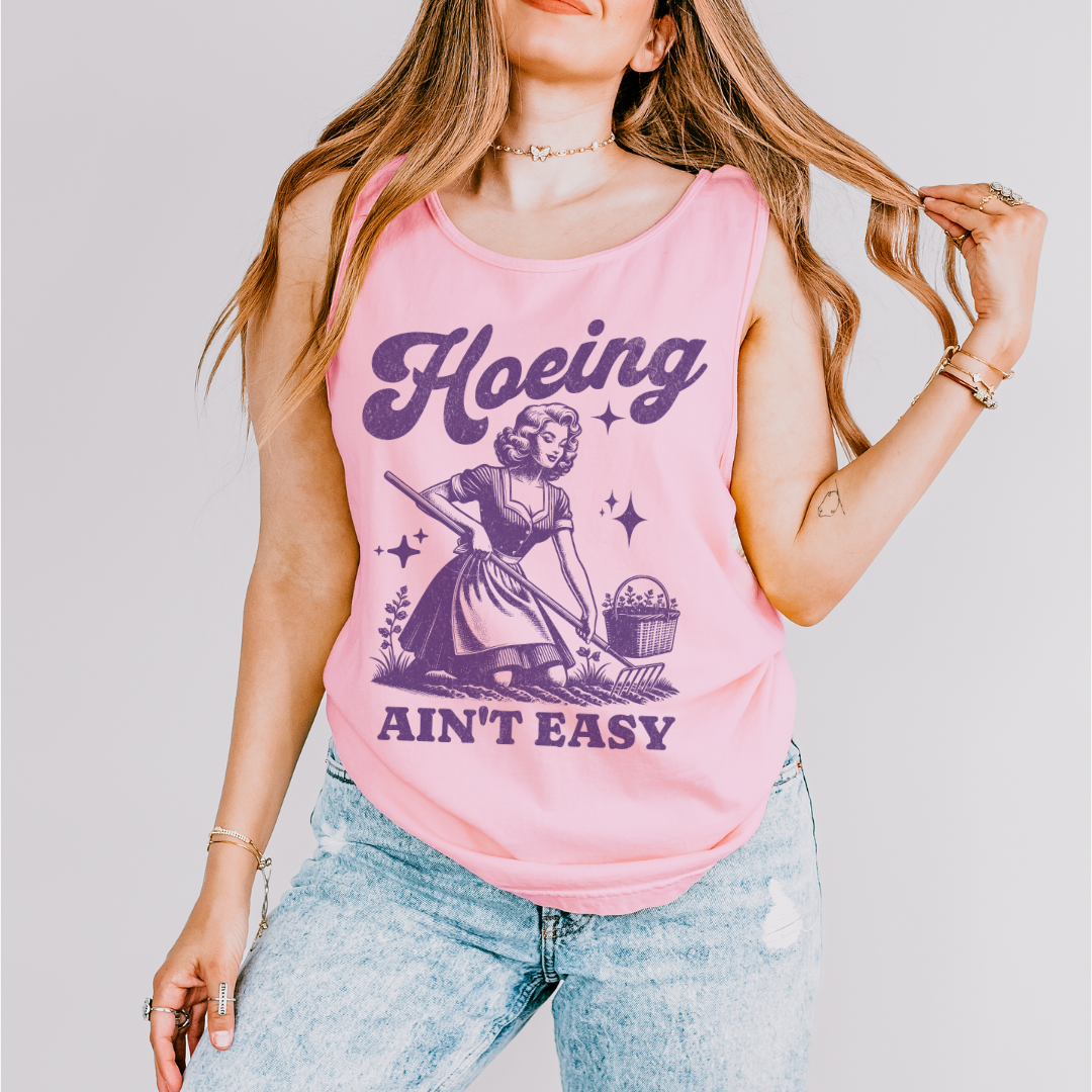 Hoeing Ain't Easy - Comfort Colors Premium Tank Top