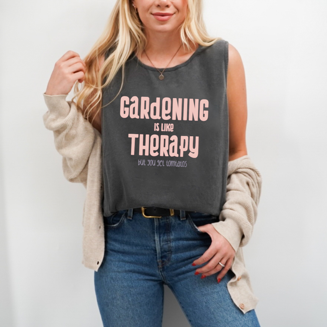 Gardening Is Like Therapy... but you get tomatoes - Comfort Colors Premium Tank Top