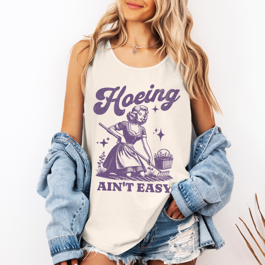 Hoeing Ain't Easy - Comfort Colors Premium Tank Top