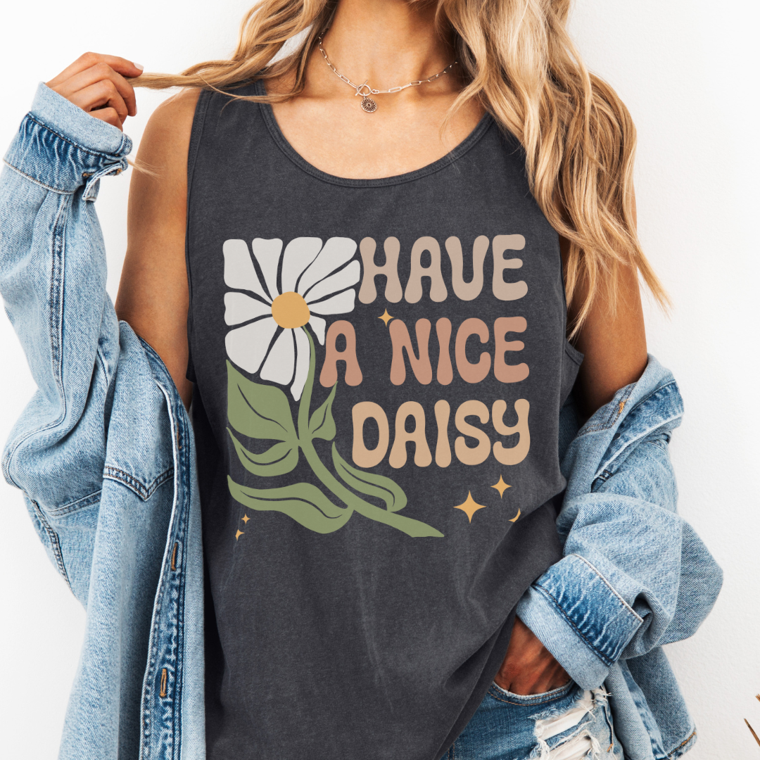 Have A Nice Daisy  - Comfort Colors Premium Tank Top