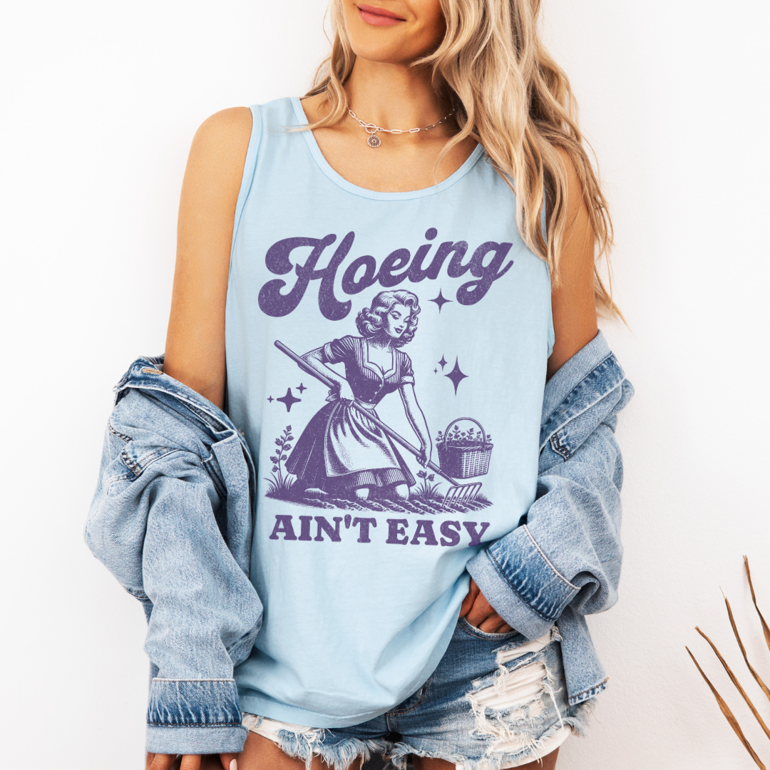Hoeing Ain't Easy - Comfort Colors Premium Tank Top