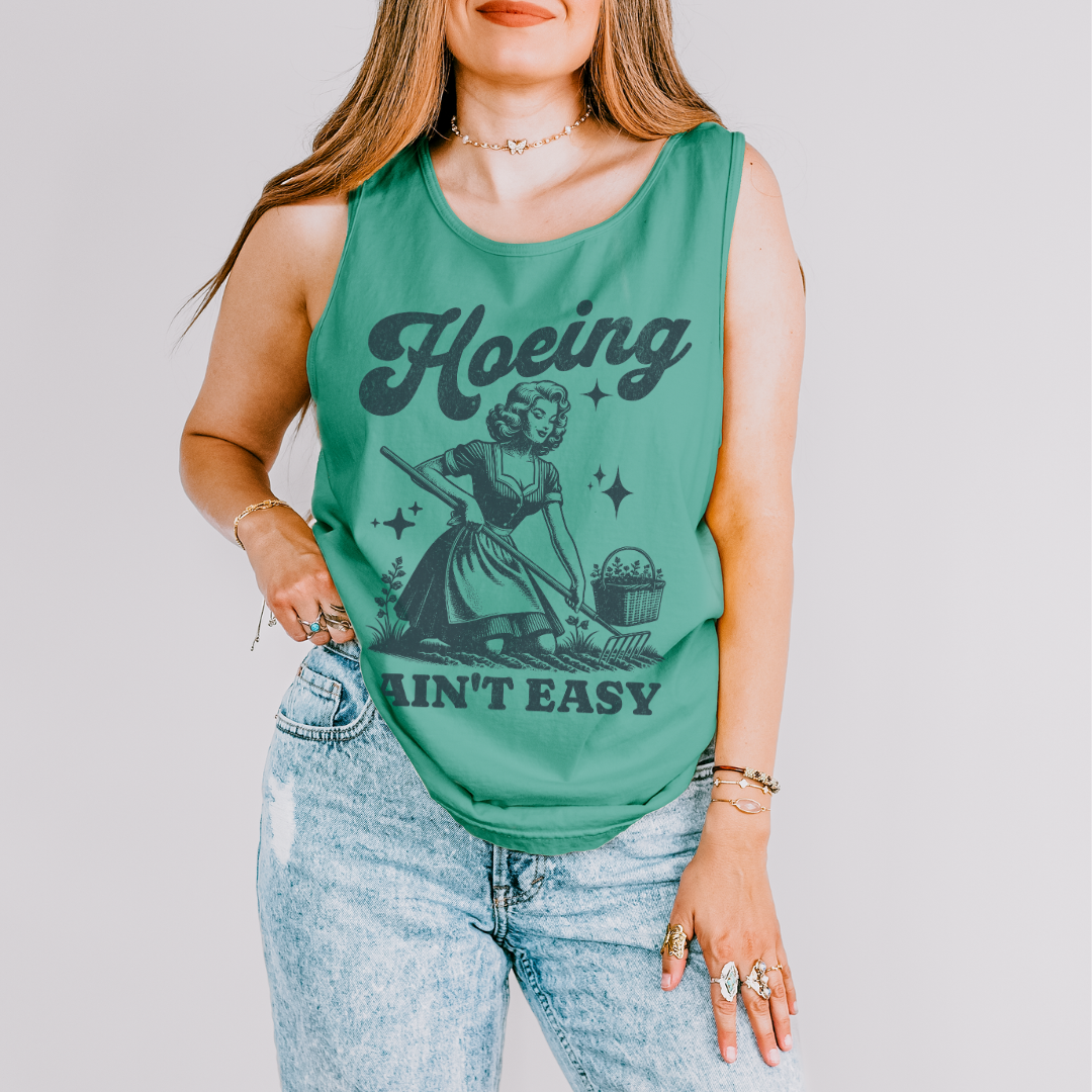 Hoeing Ain't Easy - Comfort Colors Premium Tank Top