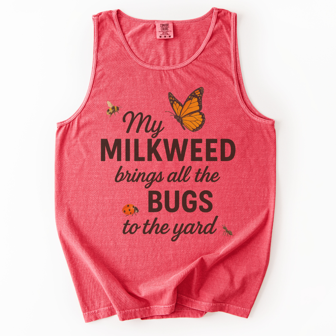 My Milkweed Brings All The Bugs To The Yard - Comfort Colors Premium Tank Top