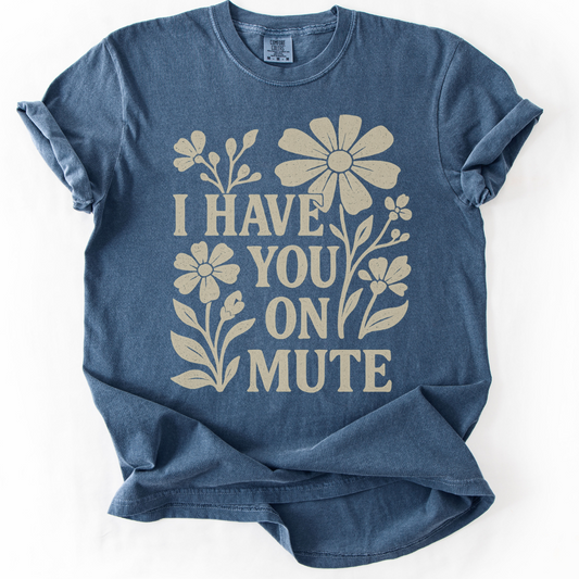 I Have You On Mute