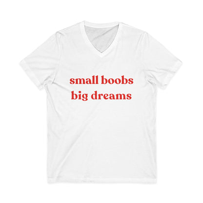 Small Boobs Big Dreams - Short Sleeve V Neck