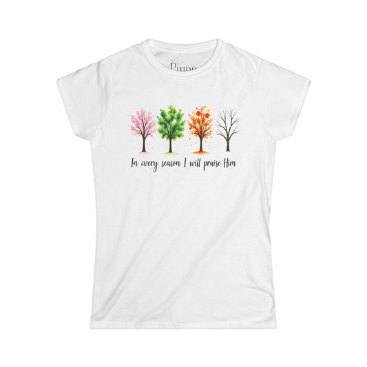 In Every Season I Will Praise Him - Women's Cut Fitted Tee