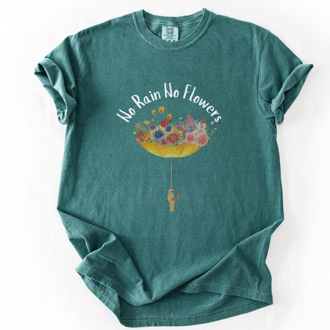 No Rain No Flowers -  Comfort Colors Relaxed Fit Premium T Shirt