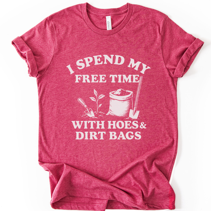 I Spend My Free Time With Hoes And Dirt Bags - Bella Canvas Super Soft Fitted T Shirt
