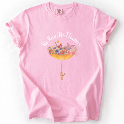 No Rain No Flowers -  Comfort Colors Relaxed Fit Premium T Shirt