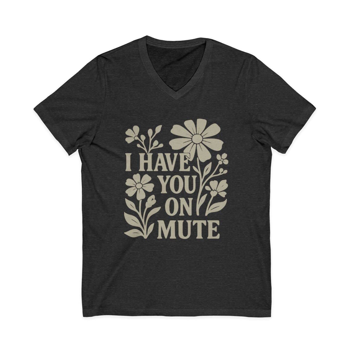 I Have You On Mute - Short Sleeve V Neck