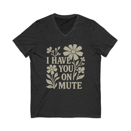 I Have You On Mute - Short Sleeve V Neck