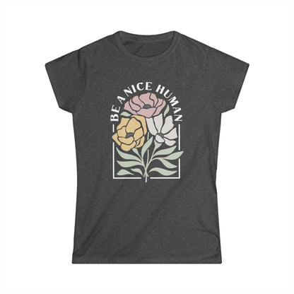 Be A Nice Human - Women's Softstyle Tee