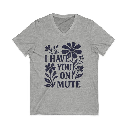 I Have You On Mute - Short Sleeve V Neck