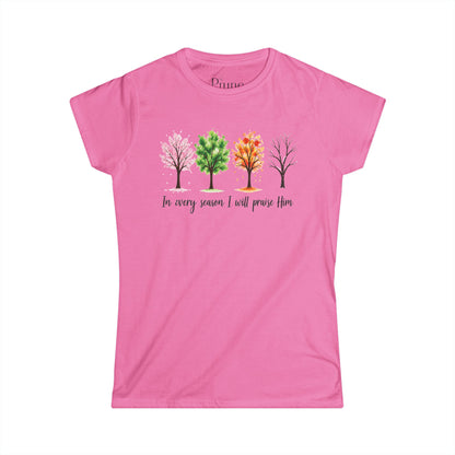 In Every Season I Will Praise Him - Women's Cut Fitted Tee