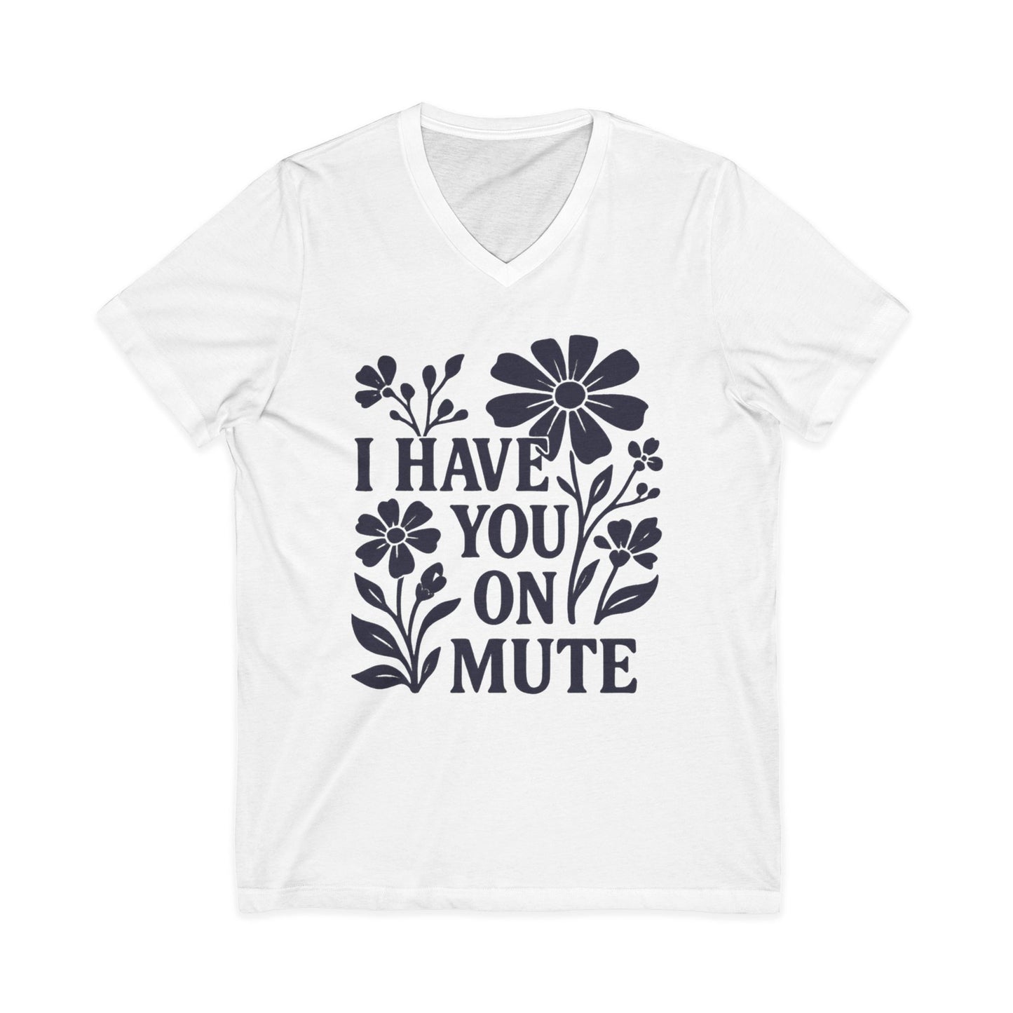 I Have You On Mute - Short Sleeve V Neck