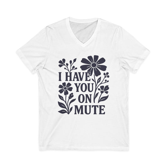 I Have You On Mute - Short Sleeve V Neck
