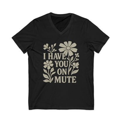 I Have You On Mute - Short Sleeve V Neck