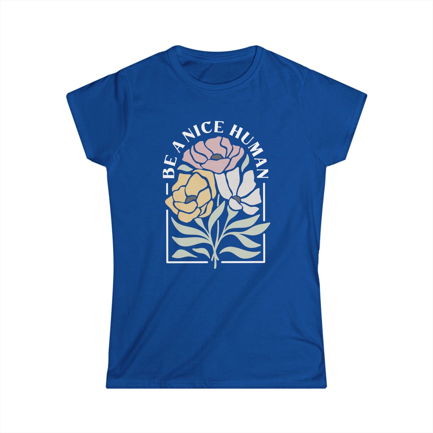 Be A Nice Human - Women's Softstyle Tee