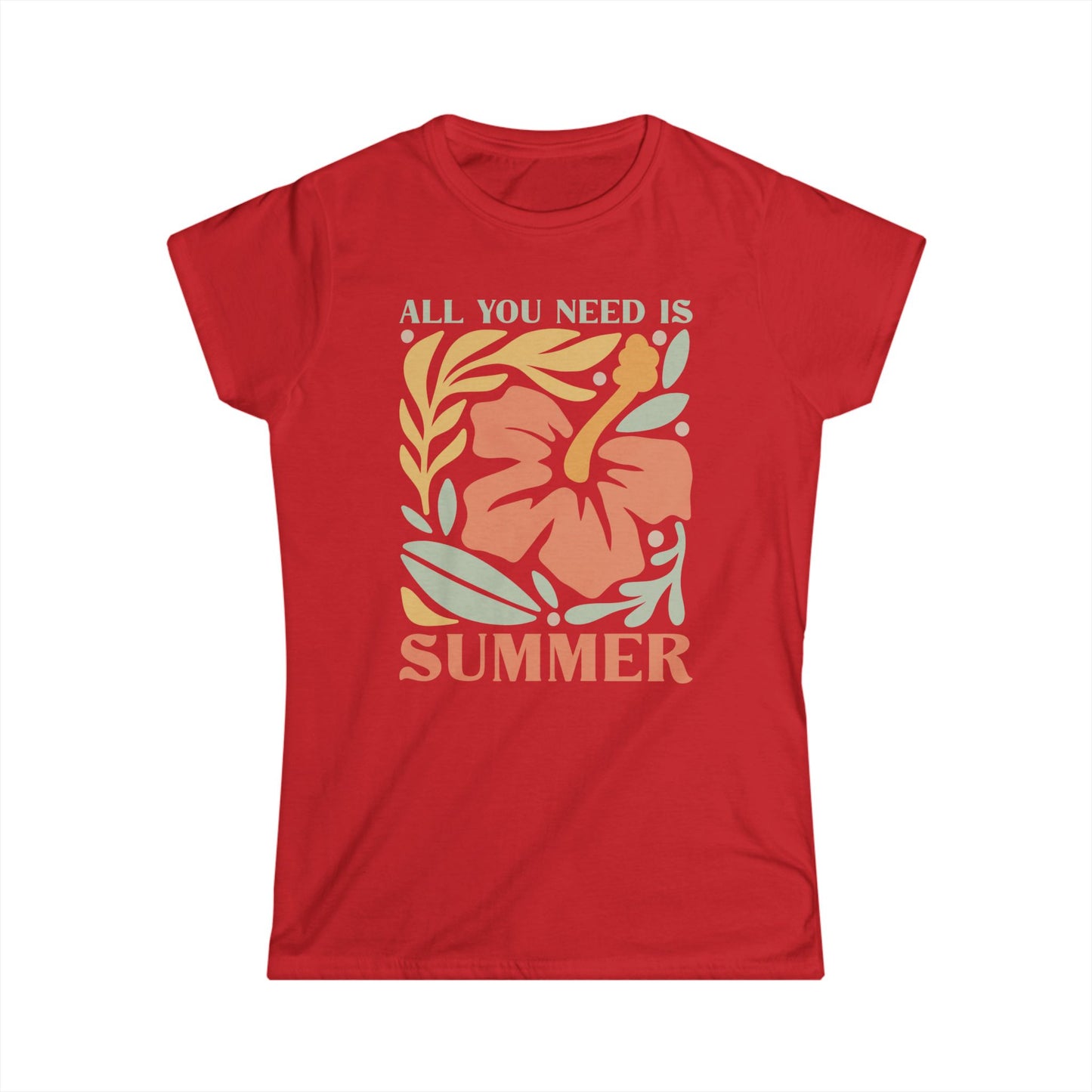All You Need Is Summer - Women's Softstyle Tee