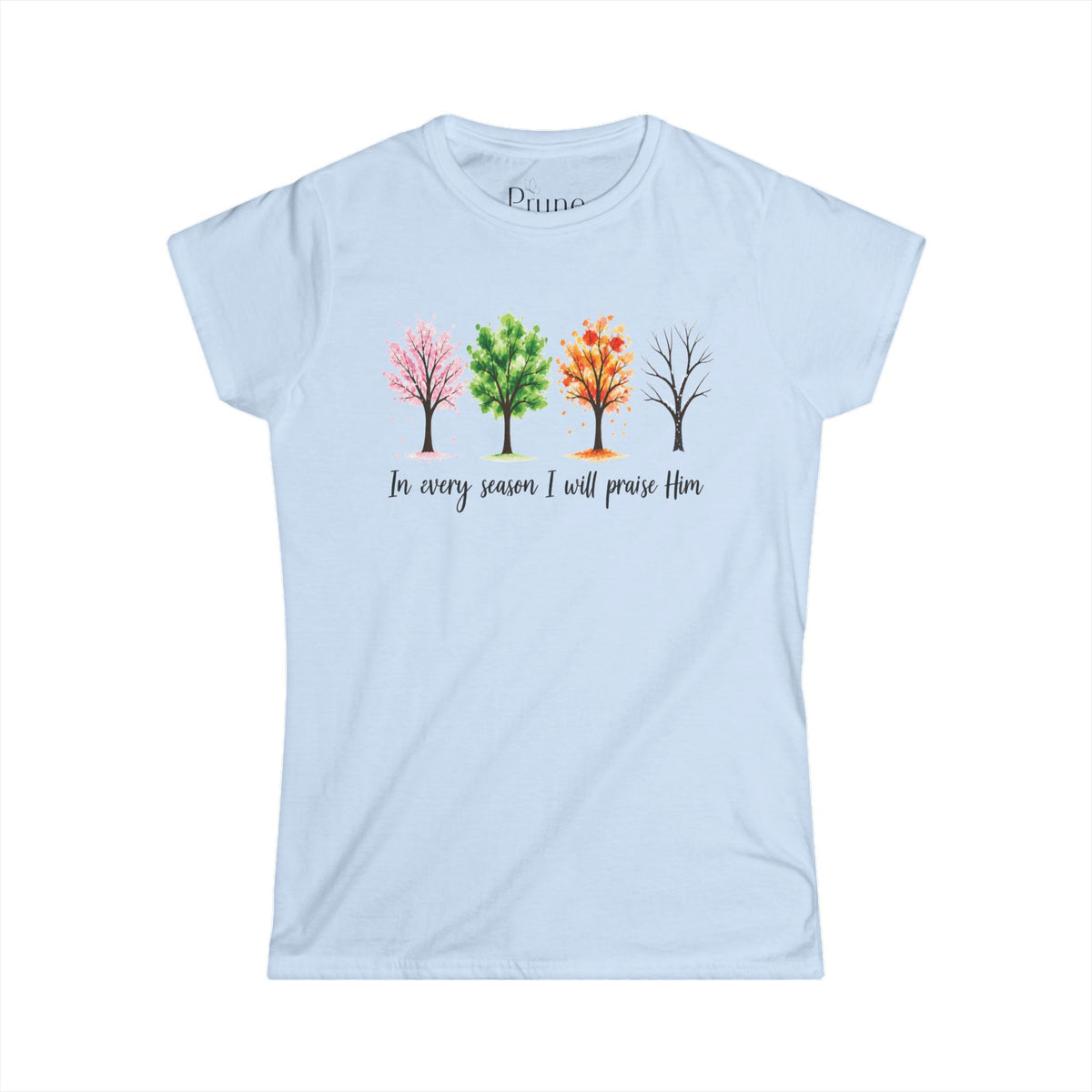 In Every Season I Will Praise Him - Women's Cut Fitted Tee