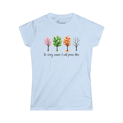 In Every Season I Will Praise Him - Women's Cut Fitted Tee