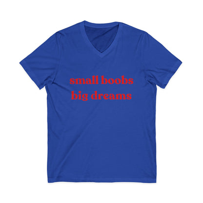 Small Boobs Big Dreams - Short Sleeve V Neck