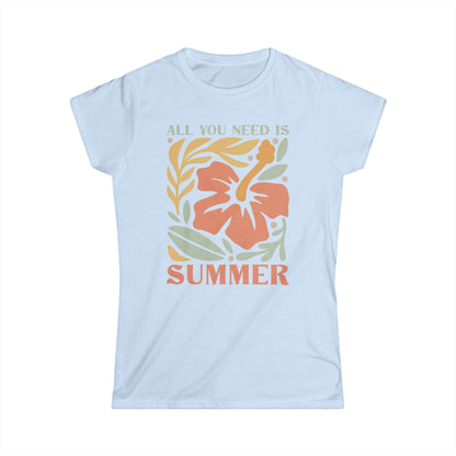 All You Need Is Summer - Women's Softstyle Tee