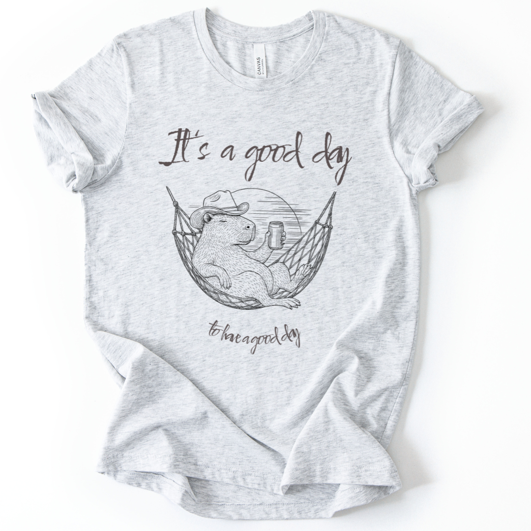 It's A Good Day To Have A Good Day - Bella Canvas Super Soft Fitted T Shirt