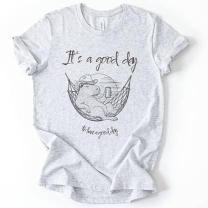 It's A Good Day To Have A Good Day - Bella Canvas Super Soft Fitted T Shirt