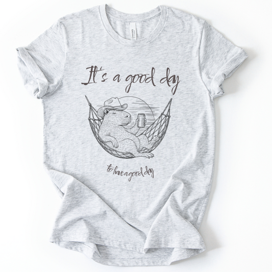 It's A Good Day To Have A Good Day - Bella Canvas Super Soft Fitted T Shirt