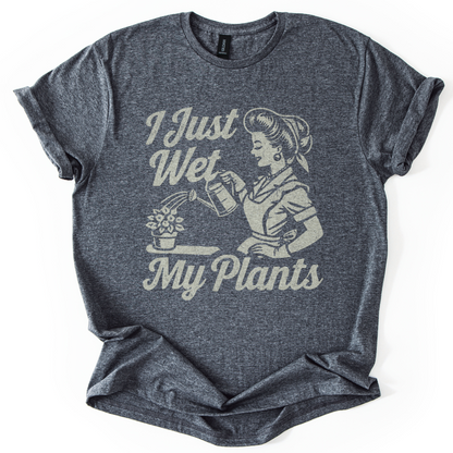 I Just Wet My Plants