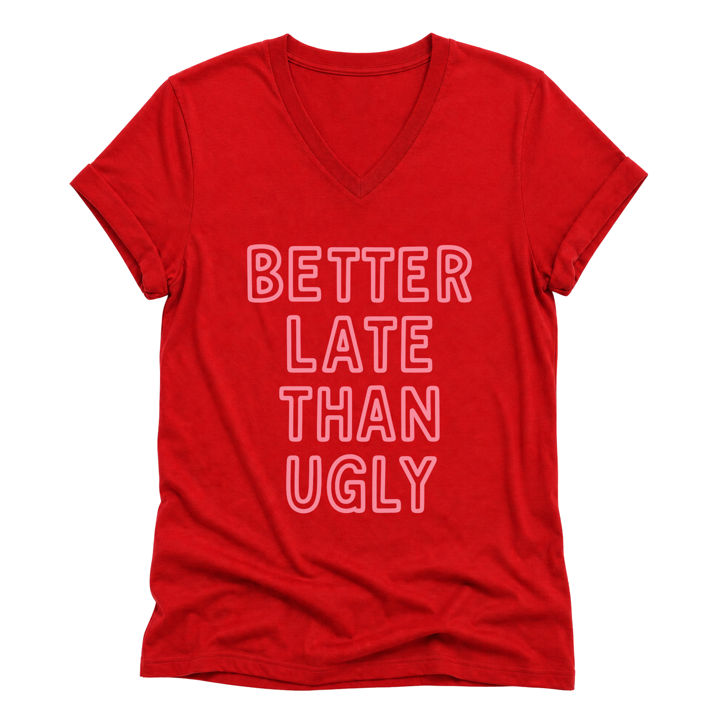 Better Late Than Ugly - Short Sleeve V-Neck Tee