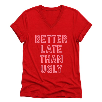 Better Late Than Ugly - Short Sleeve V-Neck Tee