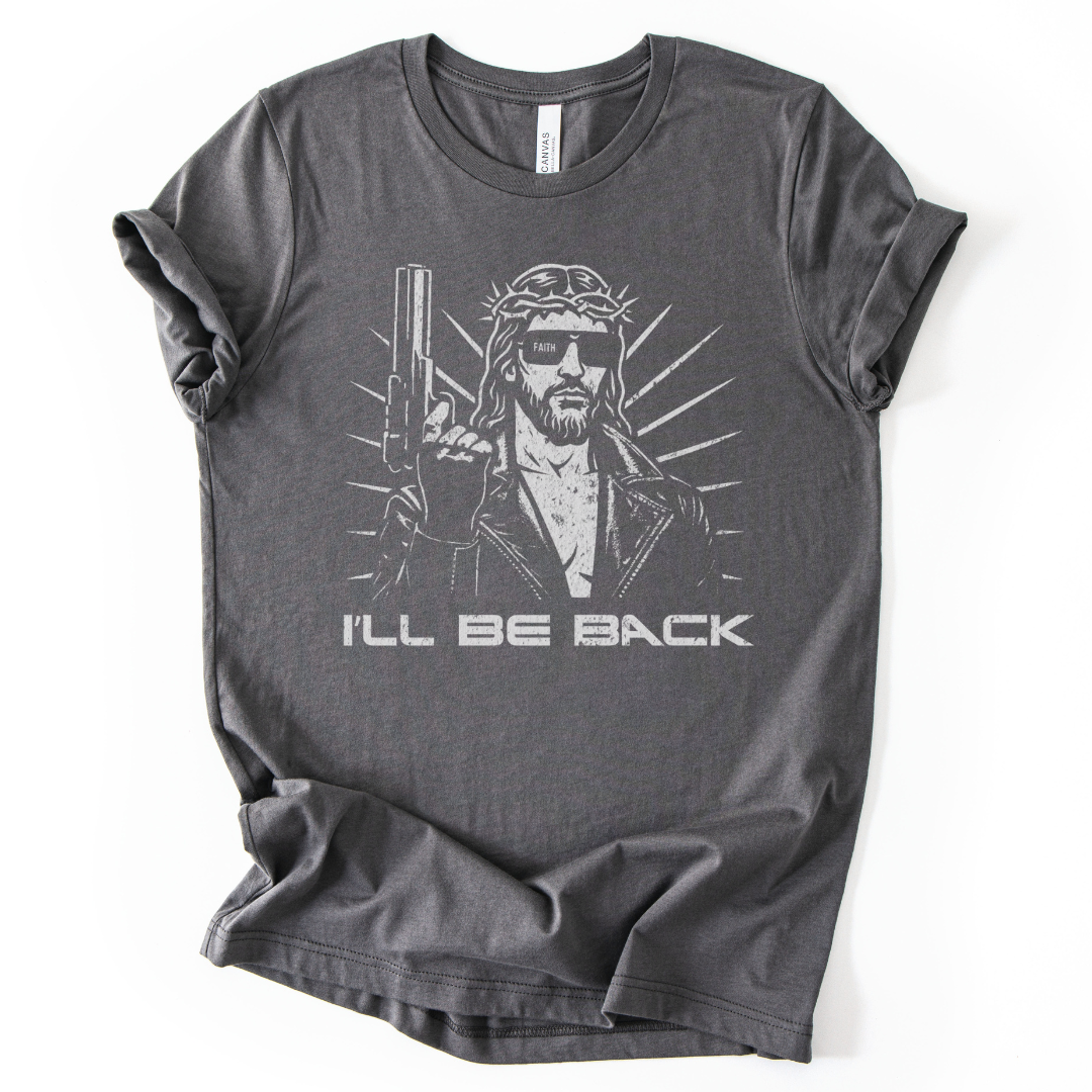 I'll Be Back - Bella Canvas Super Soft Fitted T Shirt