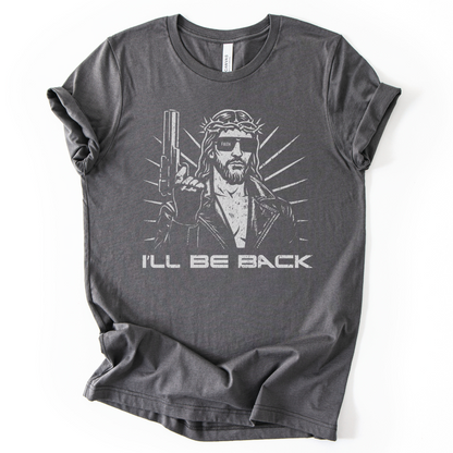 I'll Be Back - Bella Canvas Super Soft Fitted T Shirt