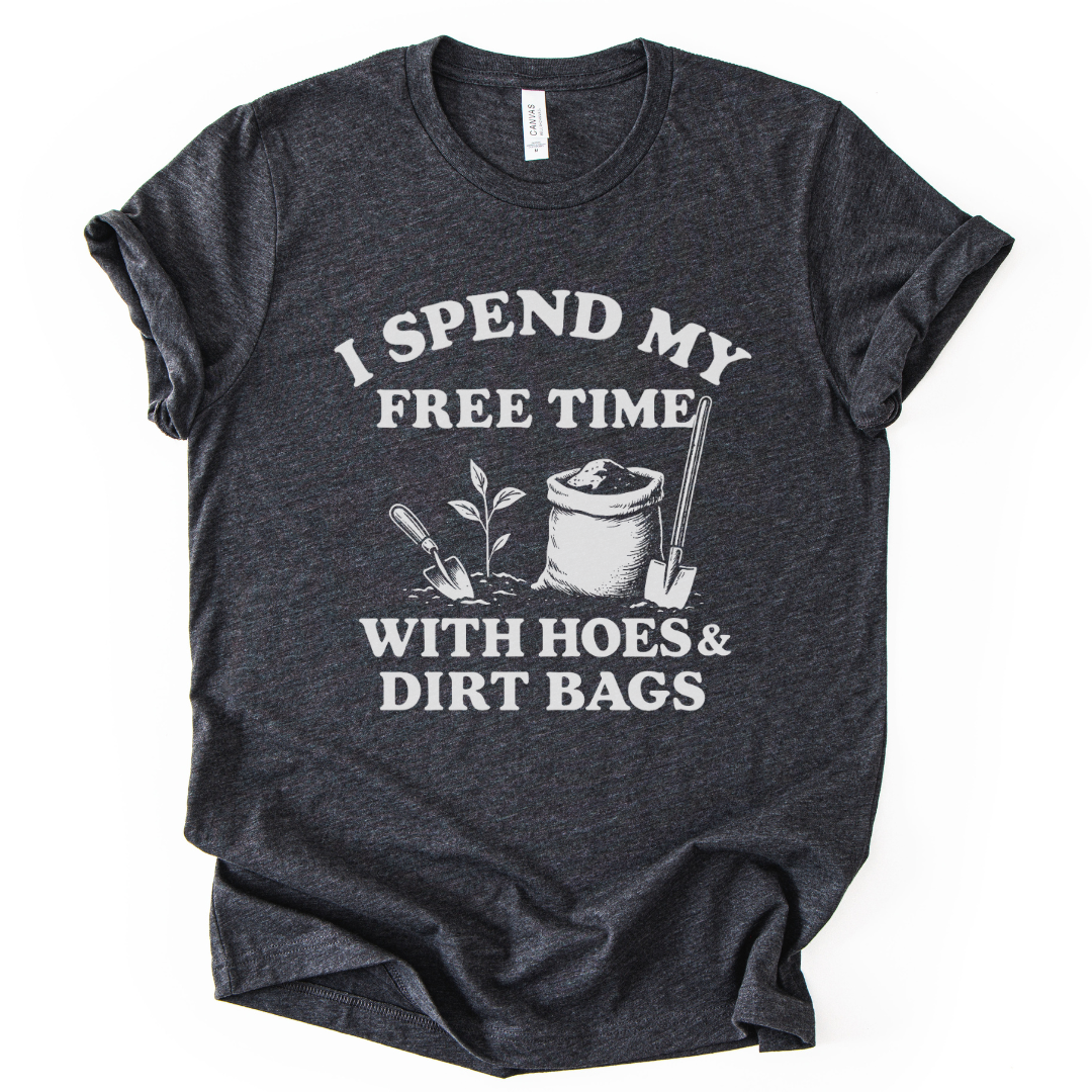 I Spend My Free Time With Hoes And Dirt Bags - Bella Canvas Super Soft Fitted T Shirt
