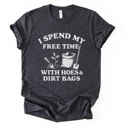 I Spend My Free Time With Hoes And Dirt Bags - Bella Canvas Super Soft Fitted T Shirt
