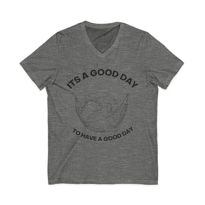 It's A Good Day To Have A Good Day  - Short Sleeve V Neck