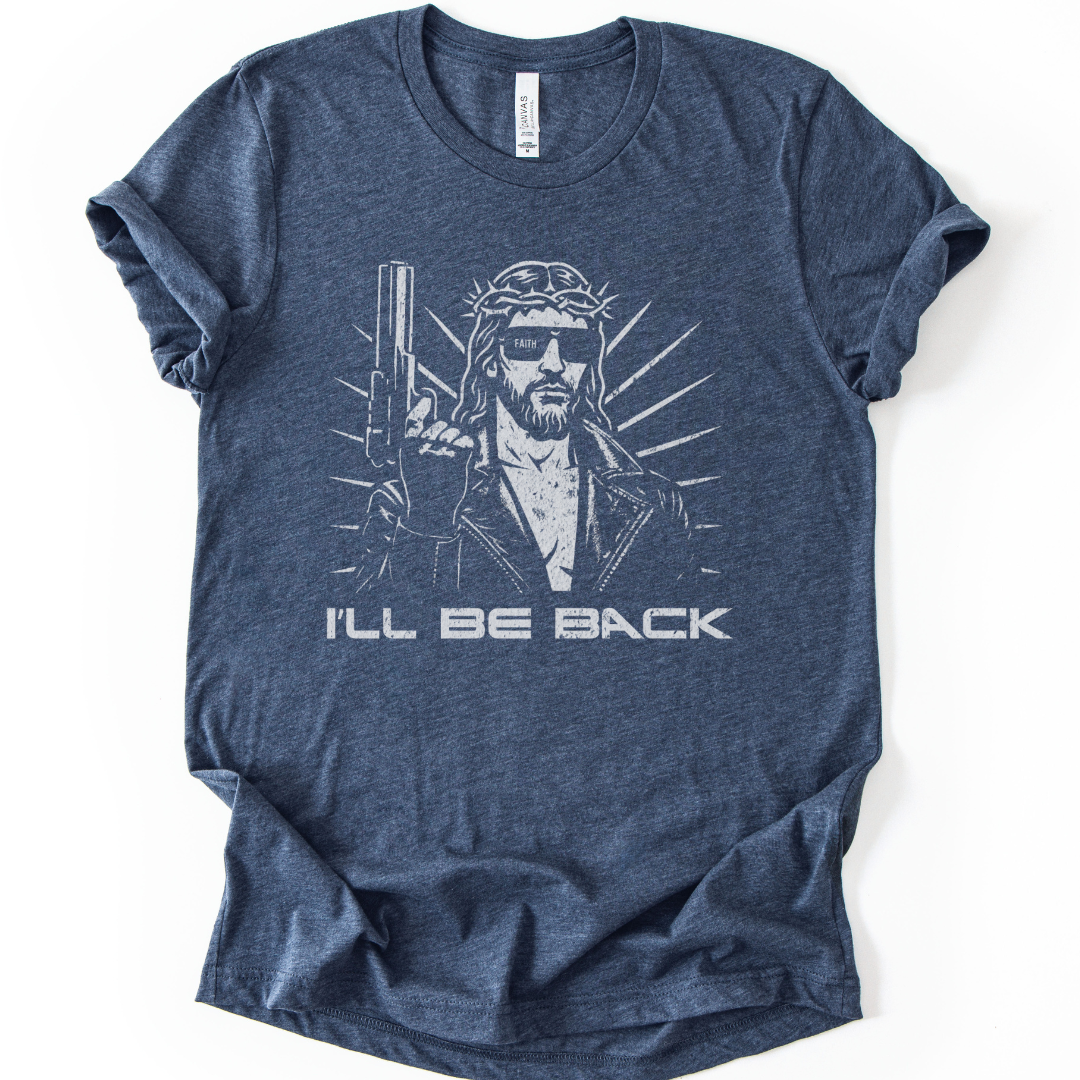 I'll Be Back - Bella Canvas Super Soft Fitted T Shirt