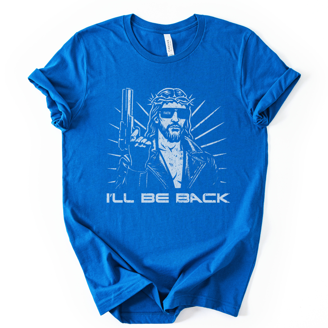 I'll Be Back - Bella Canvas Super Soft Fitted T Shirt